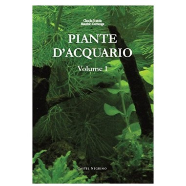 Piante d' Acquario Volume 1 di Claudia Scatola e Maurizio Gazzaniga